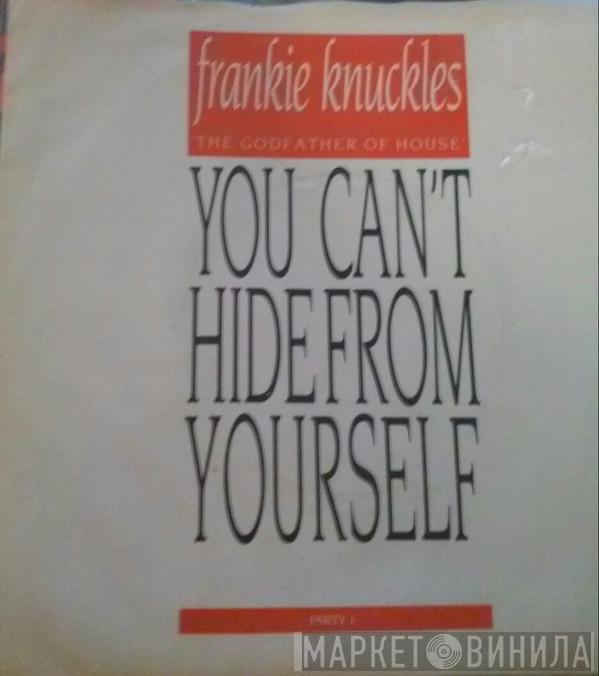 Frankie Knuckles - You Can't Hide From Yourself