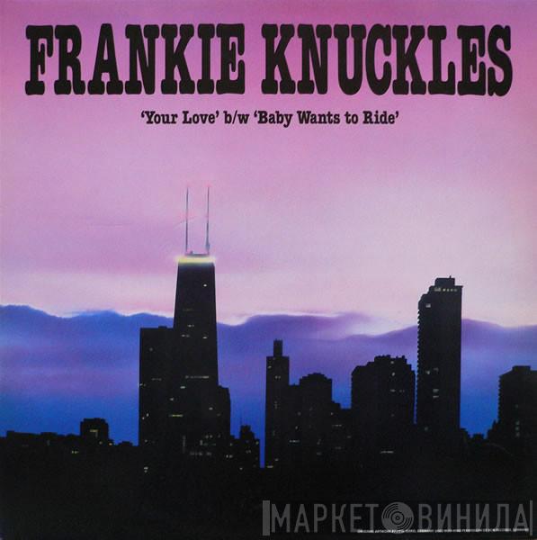 Frankie Knuckles - Your Love / Baby Wants To Ride