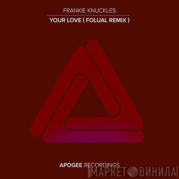  Frankie Knuckles  - Your Love (Folual Remix)