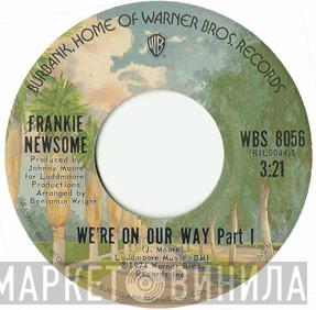 Frankie Newsome - We're On Our Way (Parts I & II)