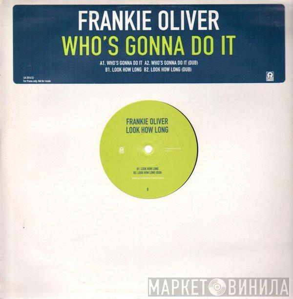 Frankie Oliver - Who's Gonna Do It