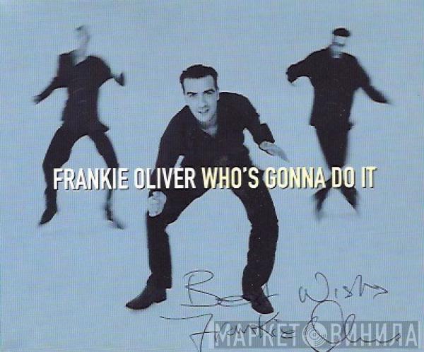 Frankie Oliver - Who's Gonna Do It