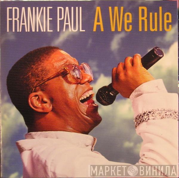 Frankie Paul - A We Rule