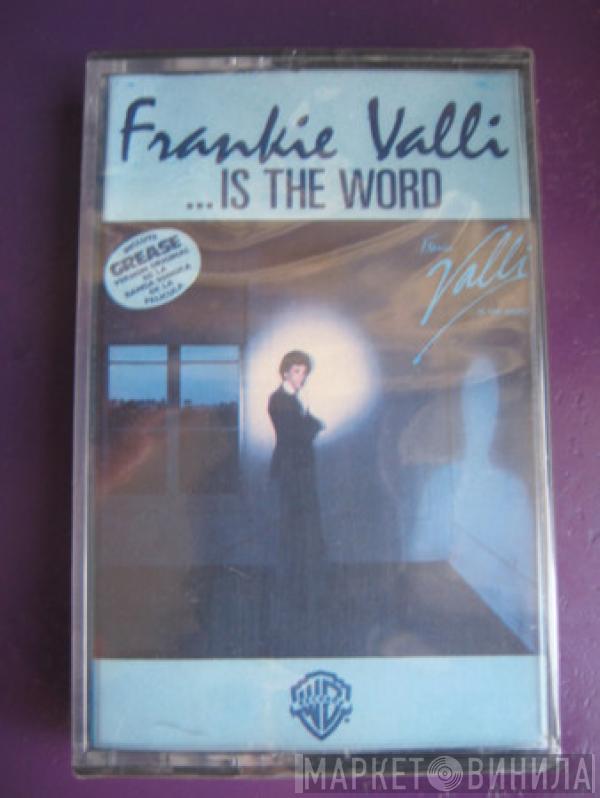  Frankie Valli  - ...Is The Word