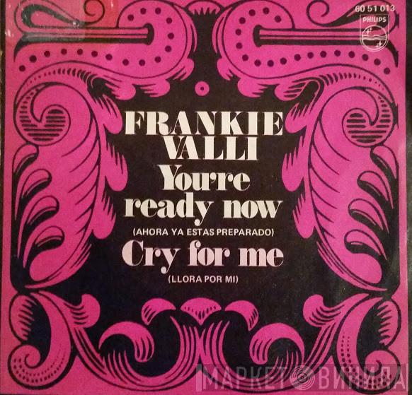 Frankie Valli - You're Ready Now / Cry For Me