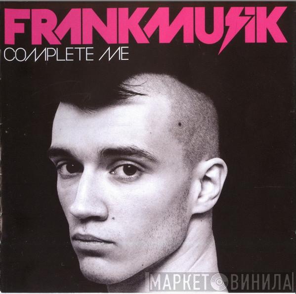 Frankmusik - Complete Me