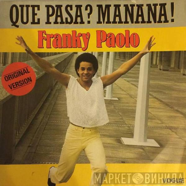  Franky Paolo  - Que Pasa? Manana!