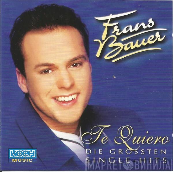  Frans Bauer  - Te Quiero - Die Grössten Single-Hits