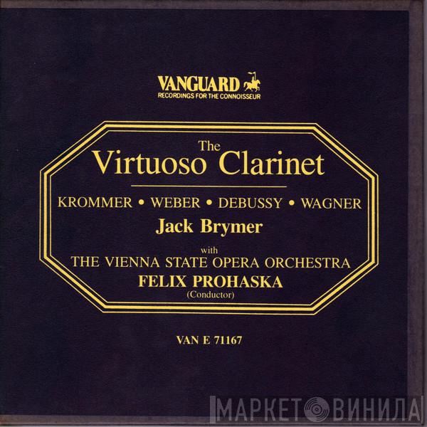 , František Vincenc Kramář - Krommer , Carl Maria von Weber , Claude Debussy , Richard Wagner , Jack Brymer , Orchester Der Wiener Staatsoper  Felix Prohaska  - The Virtuoso Clarinet