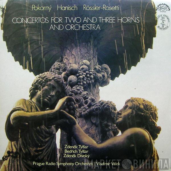 , František Xaver Pokorný , Josef Hanisch | František Antonín Rössler , Zdeněk A Bedřich Tylšarové , Zdeněk Divoký , Prague Radio Symphony Orchestra  Vladimír Válek  - Concertos For Two And Three Horns And Orchestra
