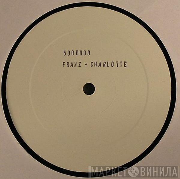 Franz & Charlotte - Do You Want To / I Just Wanna Live