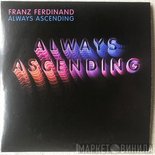  Franz Ferdinand  - Always Ascending