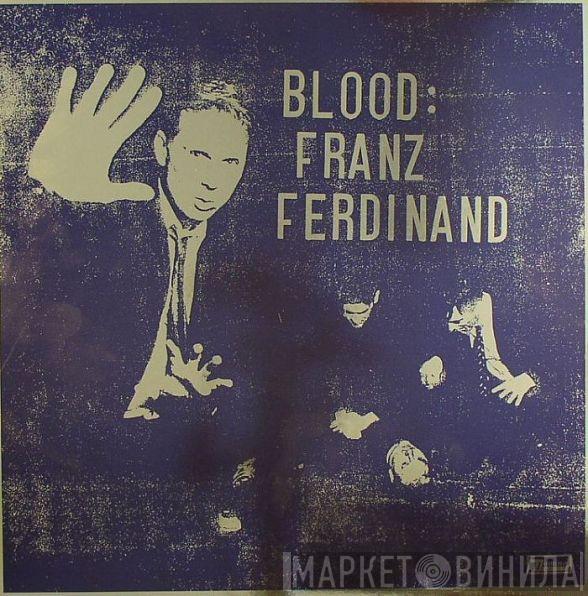  Franz Ferdinand  - Blood: Franz Ferdinand