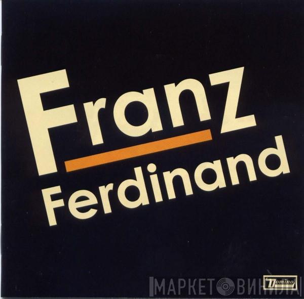 Franz Ferdinand - Franz Ferdinand