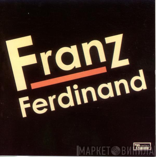 Franz Ferdinand - Franz Ferdinand