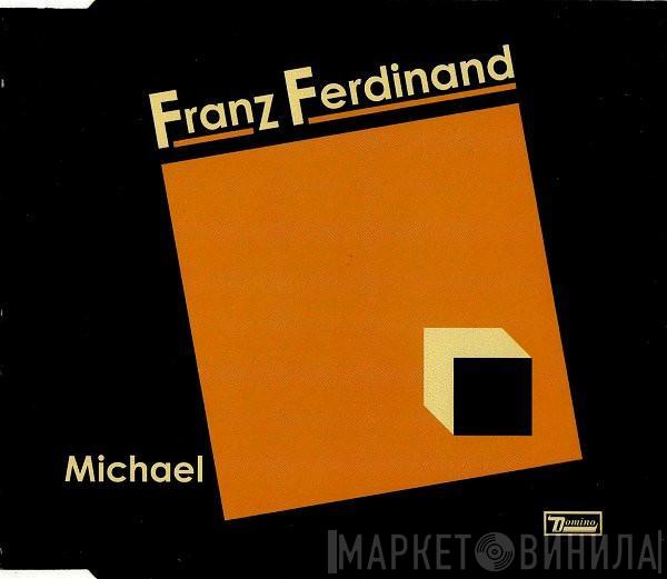  Franz Ferdinand  - Michael