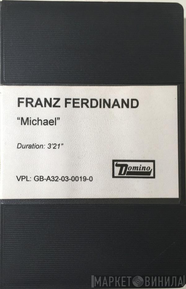  Franz Ferdinand  - Michael