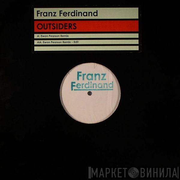 Franz Ferdinand - Outsiders (Ewan Pearson Remix)
