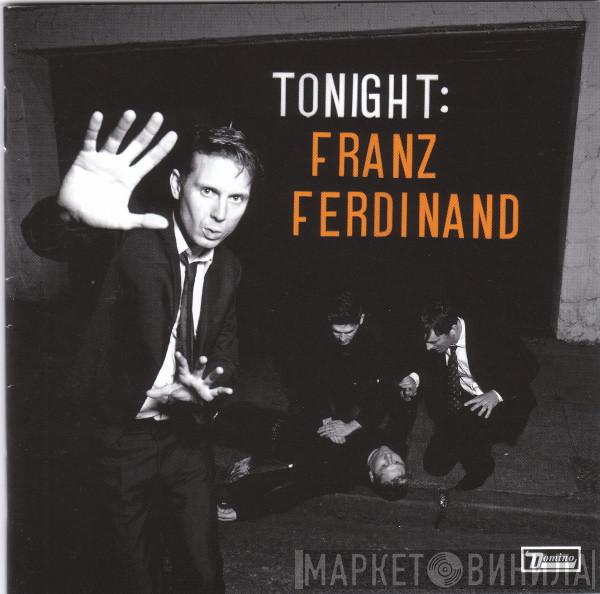 Franz Ferdinand - Tonight: Franz Ferdinand