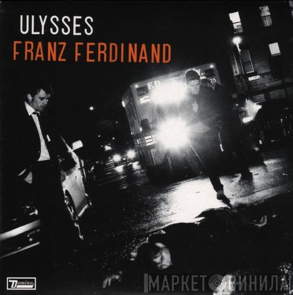 Franz Ferdinand - Ulysses