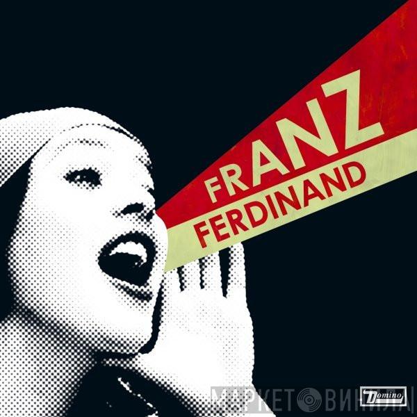 Franz Ferdinand - You Could Have It So Much Better