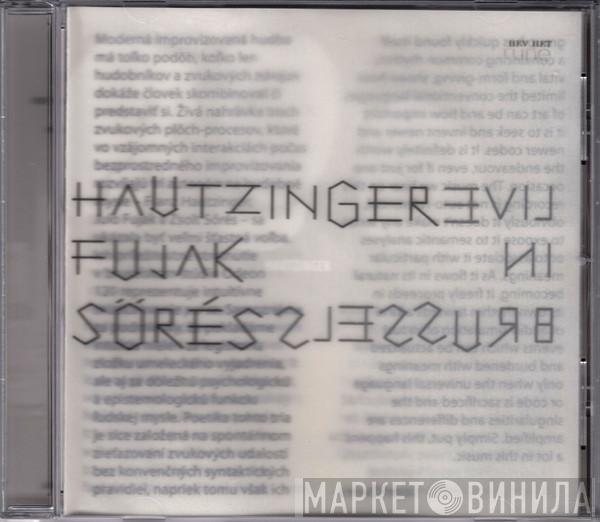 Franz Hautzinger, Julo Fujak, Zsolt Sőrés - Live In Brussels