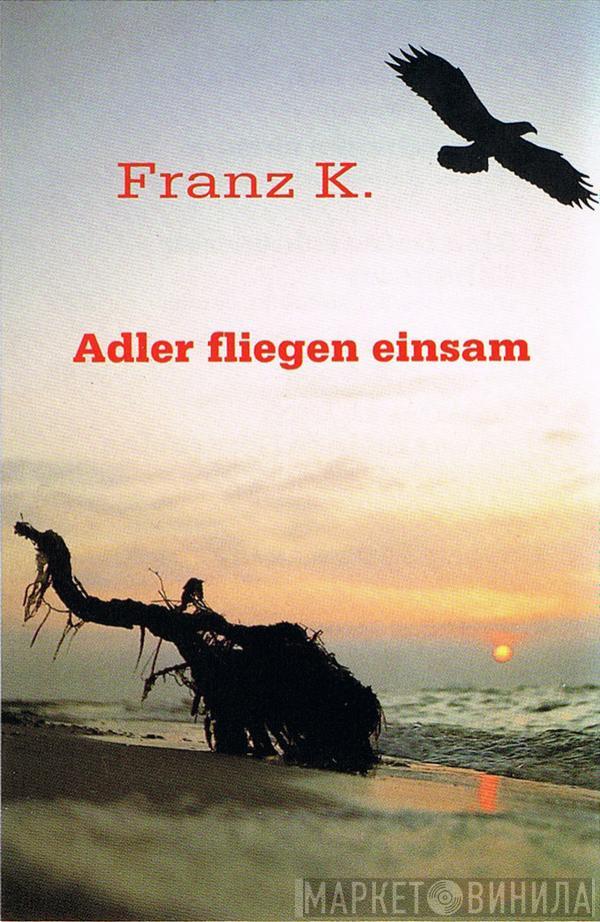  Franz K.  - Adler Fliegen Einsam