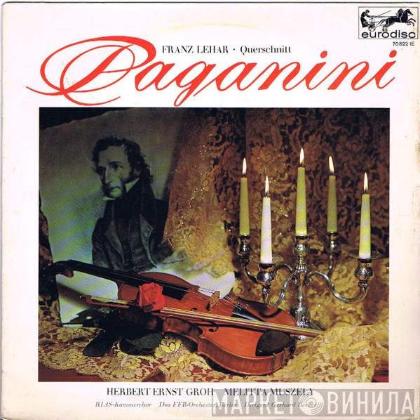 , Franz Lehár , Herbert Ernst Groh , Melitta Muszely , RIAS-Kammerchor , FFB - Orchester  Gerhard Becker  - Paganini - Querschnitt