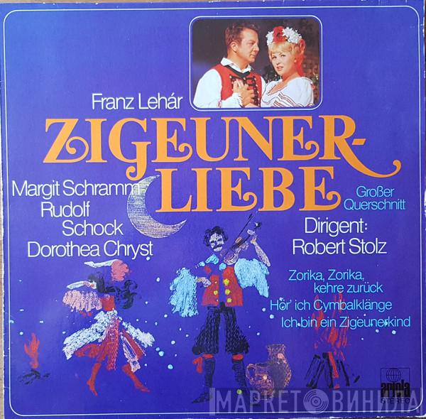 Franz Lehár, Margit Schramm, Rudolf Schock, Dorothea Chryst, Robert Stolz - Zigeunerliebe (Großer Querschnitt)