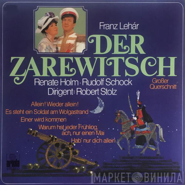 , Franz Lehár , Renate Holm , Rudolf Schock  Robert Stolz  - Der Zarewitsch (Großer Querschnitt)