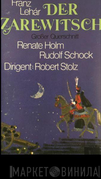 , Franz Lehár , Renate Holm , Rudolf Schock  Robert Stolz  - Der Zarewitsch (Großer Querschnitt)