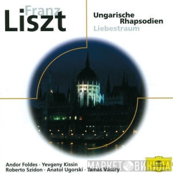 Franz Liszt, Andor Foldes, Yevgeny Kissin, Roberto Szidon, Anatol Ugorski, Tamás Vásáry - Ungarische Rhapsodien / Liebestraum