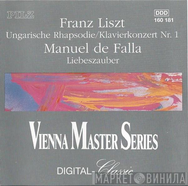 Franz Liszt, Manuel De Falla - Ungarische Rhapsodie / Klavierkonzert Nr. 1 / Liebeszauber