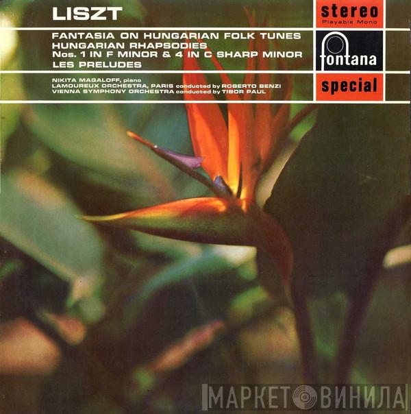 Franz Liszt, Nikita Magaloff, Orchestre Des Concerts Lamoureux, Roberto Benzi, Wiener Symphoniker, Tibor Paul - Fantasia On Hungarian Folk Tunes / Hungarian Rhapsodies Nos. 1 In F Minor & 4 In C Sharp Minor / Les Preludes