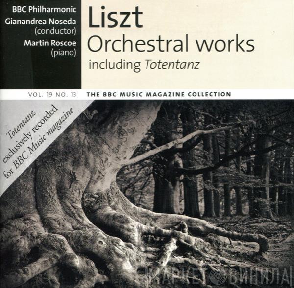 Franz Liszt, BBC Philharmonic, Gianandrea Noseda, Martin Roscoe - Orchestral Works