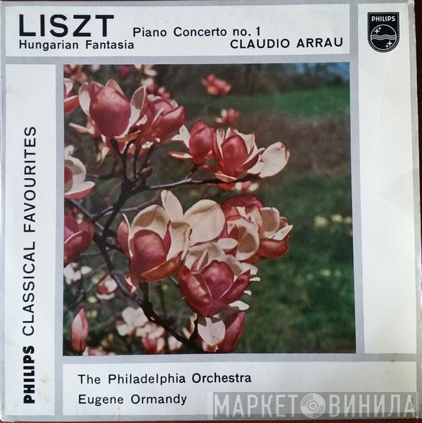 Franz Liszt, Claudio Arrau, The Philadelphia Orchestra, Eugene Ormandy - Piano Concerto No. 1, Hungarian Fantasia