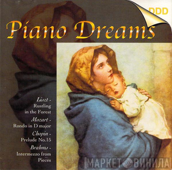 , Franz Liszt , Frédéric Chopin , Wolfgang Amadeus Mozart , Franz Schubert  Johannes Brahms  - Piano Dreams