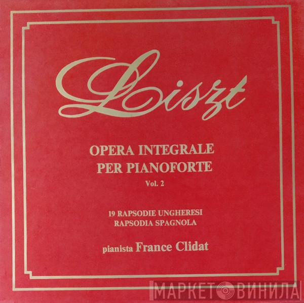 , Franz Liszt  France Clidat  - Opera Integrale per pianoforte vol 2