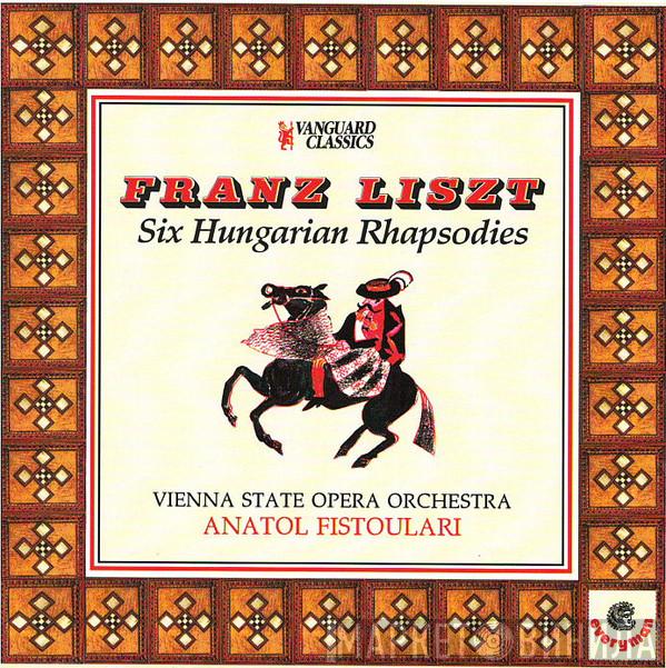 , Franz Liszt , Orchester Der Wiener Staatsoper  Anatole Fistoulari  - Six Hungarian Rhapsodies