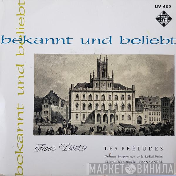 , Franz Liszt , Orchestre Symphonique De La Radiodiffusion Nationale Belge, Bruxelles  Franz André  - Les Préludes