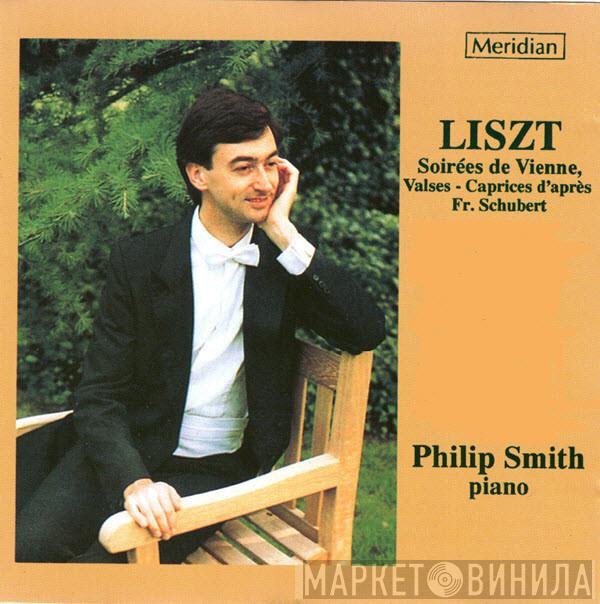 Franz Liszt, Philip Smith - Soirées de Vienne, Valses Caprices d’après Fr. Schubert