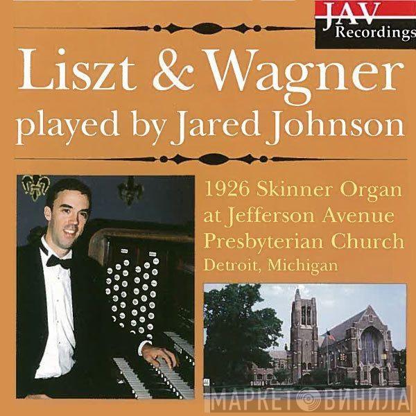 , Franz Liszt , Richard Wagner  Jared Johnson   - Liszt & Wagner