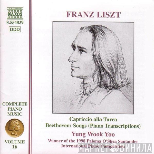 Franz Liszt, Yung Wook Yoo - Complete Piano Music Volume 16: Capriccio alla Turca • Beethoven: Songs (Piano transcriptions)