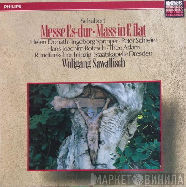 - Franz Schubert • Helen Donath • Ingeborg Springer • Peter Schreier • Hans-Joachim Rotzsch • Theo Adam , Rundfunkchor Leipzig , Wolfgang Sawallisch  Staatskapelle Dresden  - Messe Es-Dur