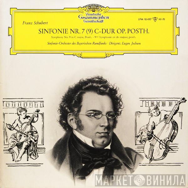 , Franz Schubert ∙ Symphonie-Orchester Des Bayerischen Rundfunks  Eugen Jochum  - Sinfonie Nr. 7 (9) C-dur Op. Posth.