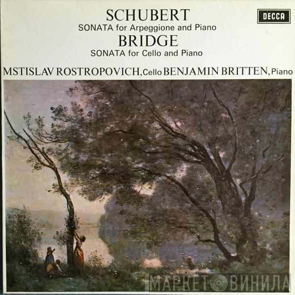 Franz Schubert, Frank Bridge, Mstislav Rostropovich, Benjamin Britten - Schubert: Sonata For Arpeggione And Piano / Bridge: Sonata For Cello And Piano