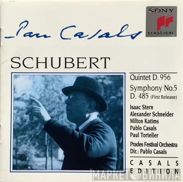 Franz Schubert, Isaac Stern, Alexander Schneider, Milton Katims, Pablo Casals, Paul Tortelier, Prades Festival Orchestra - Quintet D. 956 / Symphony No. 5 D. 485