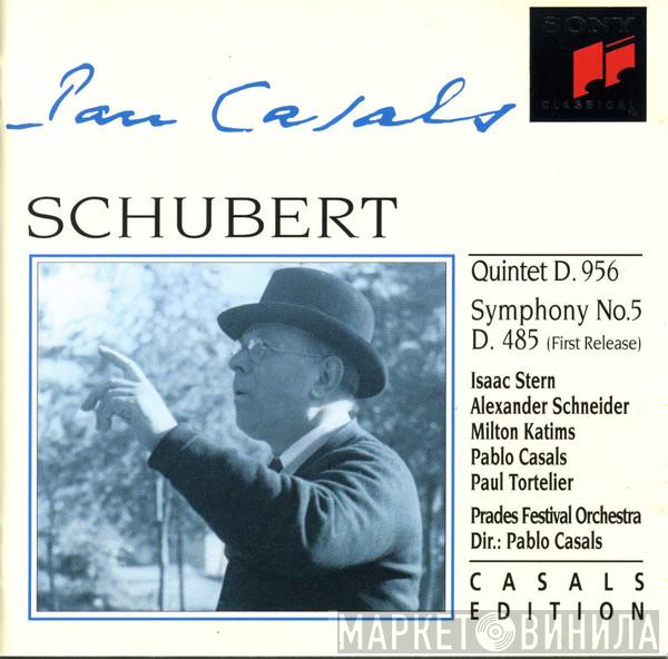 Franz Schubert, Isaac Stern, Alexander Schneider, Milton Katims, Pablo Casals, Paul Tortelier, Prades Festival Orchestra - Quintet D. 956 / Symphony No. 5 D. 485