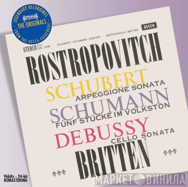 Franz Schubert, Robert Schumann, Claude Debussy, Mstislav Rostropovich, Benjamin Britten - Schubert - Arpeggione Sonata / Schumann - Fünf Stücke Im Volkston / Debussy - Cello Sonata