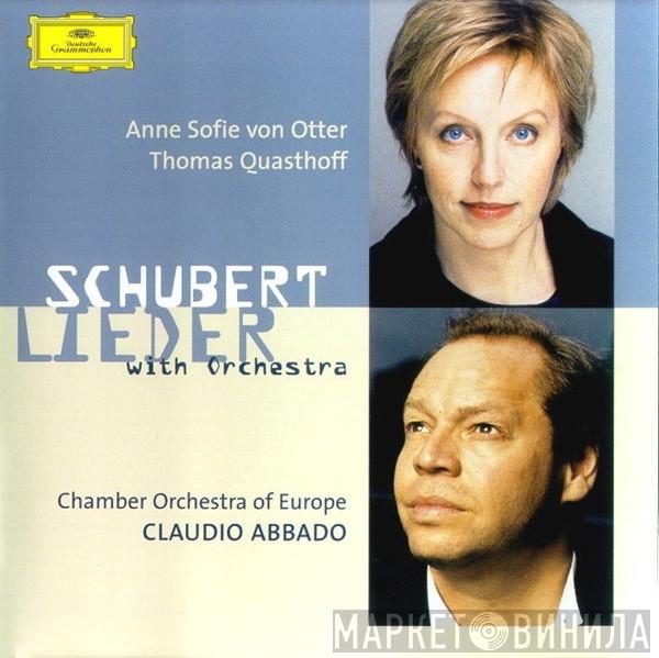 - Franz Schubert , Anne Sofie Von Otter , Thomas Quasthoff , The Chamber Orchestra Of Europe  Claudio Abbado  - Lieder With Orchestra